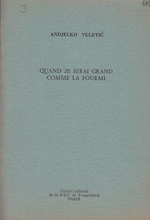 Image du vendeur pour Quand je serai grand comme la fourmi = kad budem velik kao mrav. Trad. du serbo-croate par B. Legras et A. Renoue. mis en vente par PRISCA