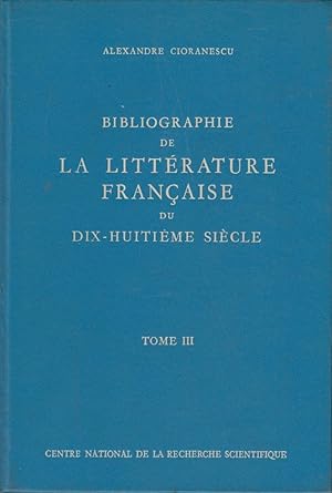 Seller image for Bibliographie de la littrature franaise du dix-huitime sicle. T. 3 R - Z et index for sale by PRISCA