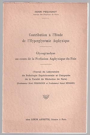Seller image for Contribution  l'Etude de l'Hyperglycmie Asphyxique - Glycognolyse au cours de la Perfusion Asphyxique du Foie for sale by LibrairieLaLettre2