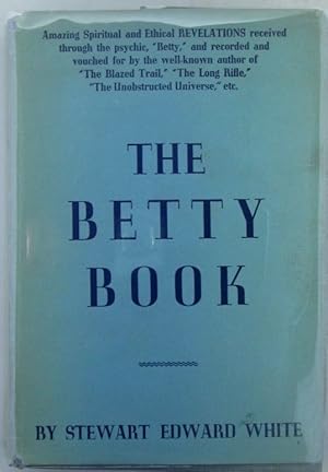 The Betty Book. Excursions into the World of Other-Consciousness Made by Betty between 1919 and 1936