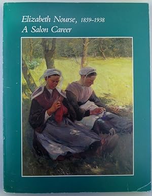 Bild des Verkufers fr Elizabeth Nourse, 1859-1938. A Salon Career zum Verkauf von Mare Booksellers ABAA, IOBA