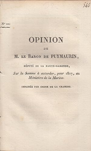 Image du vendeur pour Chambre des Dputs. Opinion de M. le Baron de Puymaurin, . sur la somme  accorder, pour 1817, au ministre de la Marine. mis en vente par PRISCA