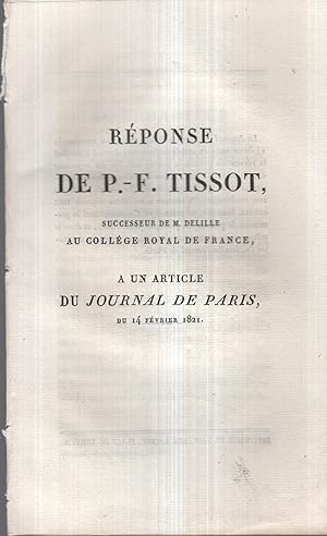 Seller image for Rponse de P.-F. Tissot, Successeur de M. Delille au Collge Royal de France,  un article du Journal de Paris, du 14 Fvrier 1821. for sale by PRISCA