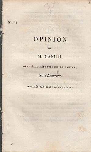 Seller image for Opinion de M. Ganilh, Dput du Dpartement de Cantal, sur l'Emprunt. - Imprime par ordre de la Chambre. for sale by PRISCA