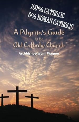 Seller image for A Pilgrim's Guide to the Old Catholic Church: Second Edition for sale by WeBuyBooks