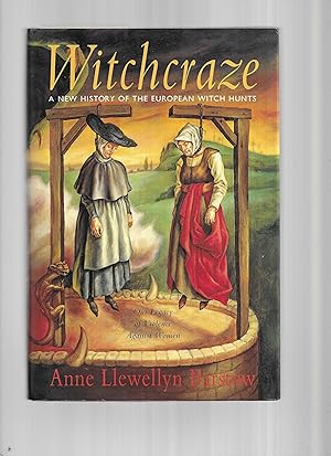 WITCHCRAZE: A New History Of The European Witch Hunts ~ Our Legacy Of Violence Against Women