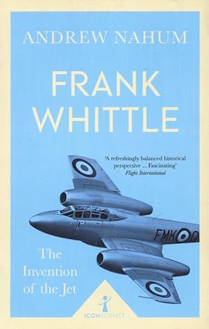 Frank Whittle and the Invention of the Jet (Icon Science)