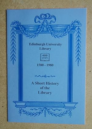 A Short History of Edinburgh University Library.