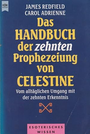 Bild des Verkufers fr Handbuch der zehnten Prophezeiung von Celestine, Das. Vom alltglichen Umgang mit der zehnten Erkenntnis. zum Verkauf von La Librera, Iberoamerikan. Buchhandlung