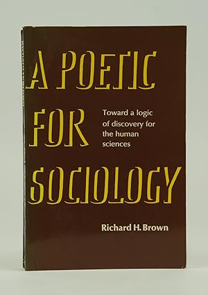 Imagen del vendedor de A Poetic for Sociology: Toward a Logic of Discovery for the Human Sciences a la venta por Shelley and Son Books (IOBA)