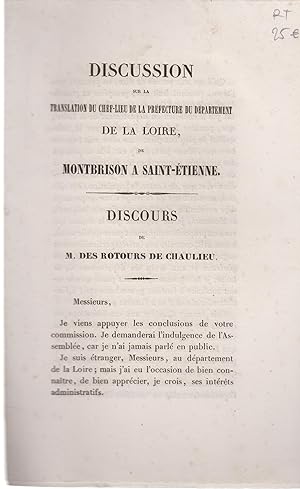 Seller image for Discussion sur la translation du chef-lieu de la Prfecture du Dpartement de la Loire, de Montbrison  Saint-tienne. - Discours de M. des Rotours de Chaulieu. for sale by PRISCA