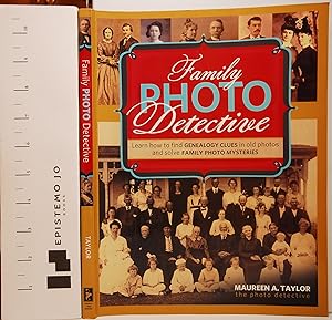Family Photo Detective: Learn How to Find Genealogy Clues in Old Photos and Solve Family Photo My...