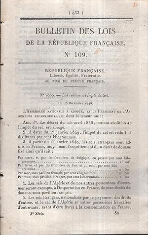 Bild des Verkufers fr Bulletin des Lois de la Rpublique Franaise. - N 109 - Loi relative  l'Impt du Sel. - Suivi de : Loi relative au Chemin de fer de Paris  Sceaux. - Suivi de : Loi qui ouvre un Crdit extraordinaire pour la payement du Subside mensuel consenti,  titre d'avance, en faveur du Gouvernement oriental. - Suivi de : Loi qui approuve le Trait pass entre la Banque de France et la ville de Marseille pour un Prt de trois millions. - Suivi de : Loi qui autorise le ville de Louviers  contracter un Emprunt et  s'imposer extraordinairement. - Suivi de : Arrt qui nomme M. Lon Faucher Ministre de l'Intrieur. - Suivi de : Arrt qui nomme M. Lacrosse Ministre des Travaux publics. zum Verkauf von PRISCA