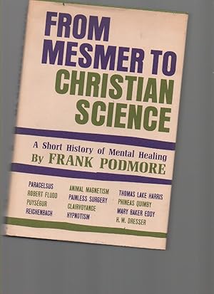 Image du vendeur pour From Mesmer to Christian Science A Short History of Mental Healing mis en vente par Mossback Books