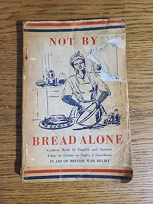 Not By Bread Alone: Cookery Book in English and Spanish Libro de Cocina en Ingles y Castellano in...