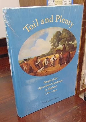 Image du vendeur pour Toil & Plenty: Images of the Agricultural Landscape in 1780-1890 mis en vente par Atlantic Bookshop