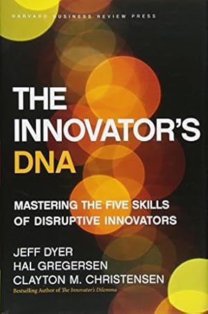 Bild des Verkufers fr The Innovator's DNA: Mastering the Five Skills of Disruptive Innovators zum Verkauf von -OnTimeBooks-