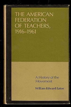 Bild des Verkufers fr The American Federation Of Teachers, 1916-1961: A History Of The Movement zum Verkauf von Granada Bookstore,            IOBA
