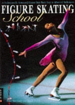 Bild des Verkufers fr Figure Skating School: A Professionally Structured Course from Basic Steps to Advanced Techniques zum Verkauf von WeBuyBooks