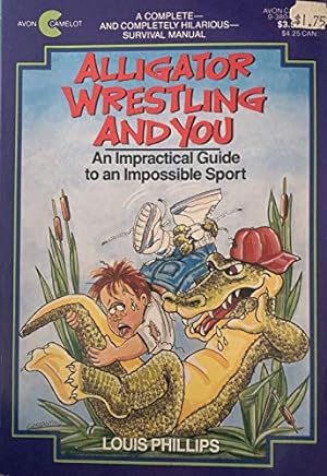 Bild des Verkufers fr Alligator Wrestling and You: An Impractical Guide to an Impossible Sport (An Avon Camelot Book) zum Verkauf von Reliant Bookstore