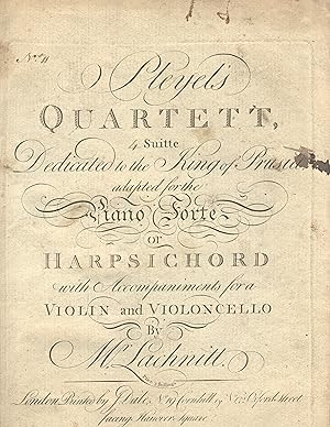 Seller image for Pleyel's Quartett, 4 suitte [quatuor ii] dedicated to the King of Prusia [sic], adapted for the piano forte or harpsichord with accompaniments for a violin and violincello by Mr. Lachnitt for sale by Zamboni & Huntington