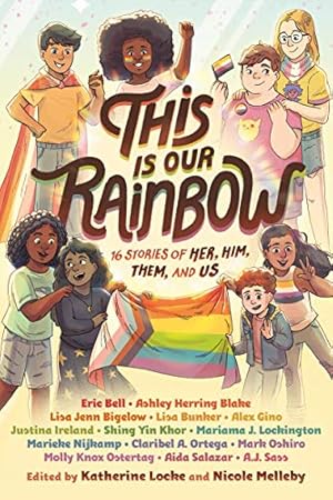 Seller image for This Is Our Rainbow: 16 Stories of Her, Him, Them, and Us for sale by -OnTimeBooks-