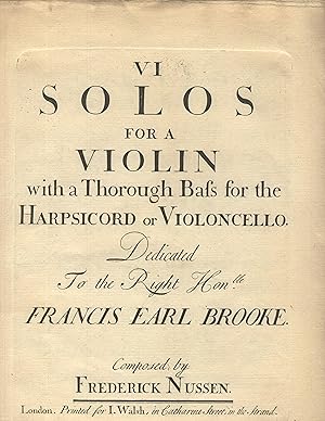 VI solos for a violin with a thorough bass for the harpsicord[sic] or violoncello. Dedicated to t...