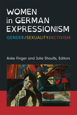 Seller image for Women in German Expressionism: Gender, Sexuality, Activism (Paperback or Softback) for sale by BargainBookStores