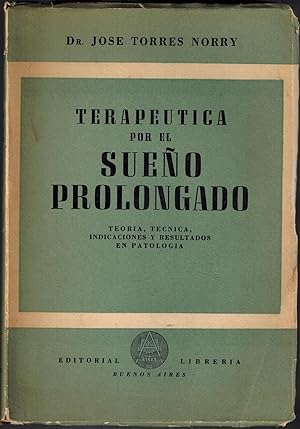 Terapeutica por el Sueno Prolongado - Teoria, Tecnica, Indicaciones y Resultados en Patologia