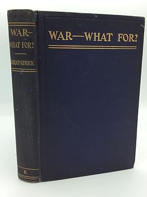 Imagen del vendedor de WAR -- WHAT FOR a la venta por Kubik Fine Books Ltd., ABAA
