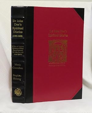 DR. JOHN DEE'S SPIRITUAL DIARY: A True & Faithful Relation of what passed for many Years between ...