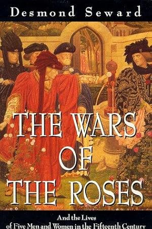 Bild des Verkufers fr The Wars of the Roses: new edn: And the Lives of Five Men and Women in the Fifteenth Century (History and Politics) zum Verkauf von WeBuyBooks