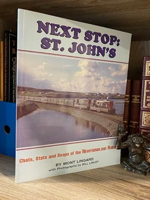 NEXT STOP : ST. JOHN'S CHATS, STATS AND SNAPS OF THE NEWFOUNDLAND RAILWAY