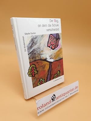 Imagen del vendedor de Der Tag, an dem die Schule verschwand ; Kinderroman a la venta por Roland Antiquariat UG haftungsbeschrnkt