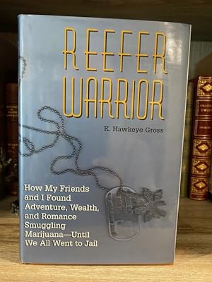 REEFER WARRIOR HOW MY FRIENDS AND I FOUND ADVENTURE, WEALTH, AND ROMANCE SMUGGLING MARIJUANA - UN...