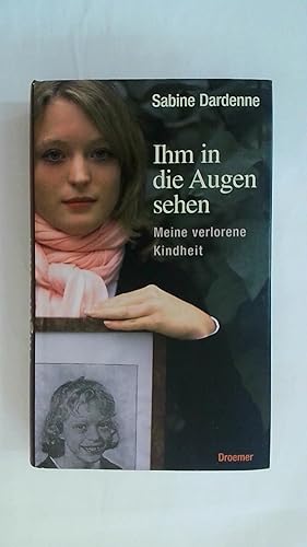 Image du vendeur pour IHM IN DIE AUGEN SEHEN - MEINE VERLORENE KINDHEIT. mis en vente par Buchmerlin