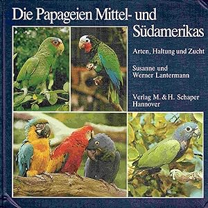 Seller image for Die Papageien Mittel- und Sdamerikas: Arten, Haltung und Zucht. for sale by Antiquariat Bernhardt