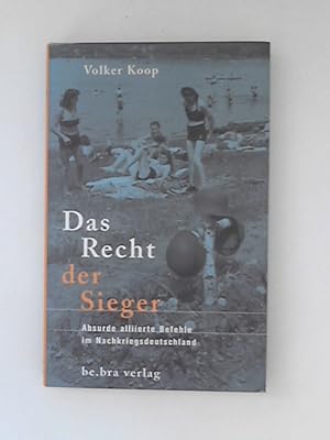 Bild des Verkufers fr Das Recht der Sieger: Absurde alliierte Befehle in Nachkriegsdeutschland: Die absurdesten alliierten Befehle in Nachkriegsdeutschland zum Verkauf von ANTIQUARIAT FRDEBUCH Inh.Michael Simon