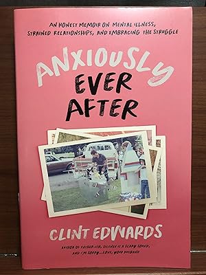 Seller image for Anxiously Ever After: An Honest Memoir on Mental Illness, Strained Relationships, and Embracing the Struggle for sale by Rosario Beach Rare Books