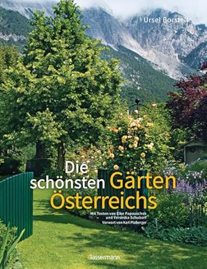 Die schönsten Gärten Österreichs Eine faszinierende Reise vom Bodensee bis Wien. Mit einem Vorwor...