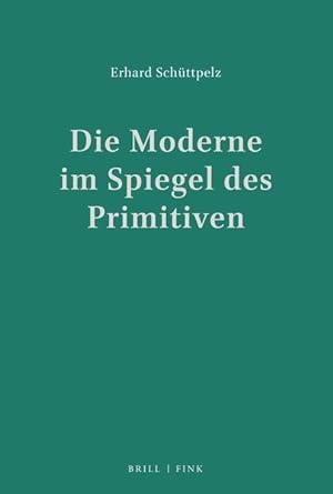 Imagen del vendedor de Die Moderne im Spiegel des Primitiven : Weltliteratur und Ethnologie (1870 - 1960). a la venta por Antiquariat Thomas Haker GmbH & Co. KG