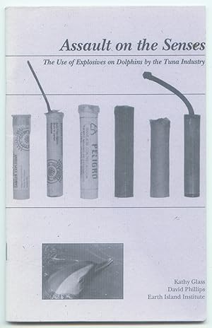 Seller image for Assault on the Senses: The Use of Explosives on Dolphins by the Tuna Industry. for sale by The Bookworm