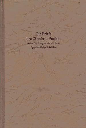 Image du vendeur pour Die Briefe des Apostels Paulus an die Christengemeinden in Rom, Ephesus, Philippi, Kolossae. Paulus. Fr die Gegenwart neu bers. [von Richard u. Julius Stahn] mis en vente par Schrmann und Kiewning GbR