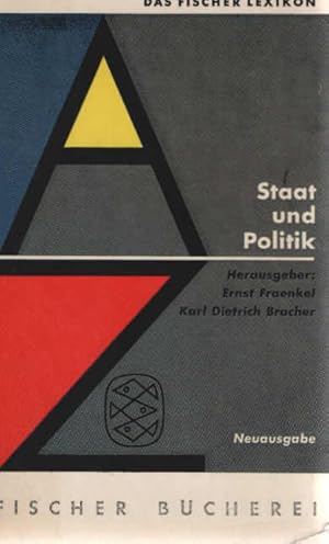 Das Fischer-Lexikon; Teil: 2., Staat und Politik : [A - Z]. hrsg. von Ernst Fraenkel u. Karl Diet...