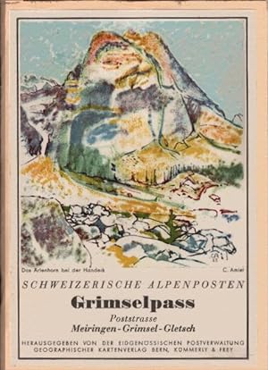 Grimselpass : Poststrasse Meiringen-Grimsel-Gletsch. Hrsg. v. d. Eidgen. Postverwaltg / Schweizer...
