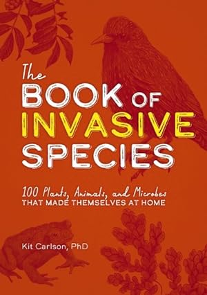 Imagen del vendedor de Book of Invasive Species : 100 Plants, Animals, and Microbes That Made Themselves at Home a la venta por GreatBookPrices