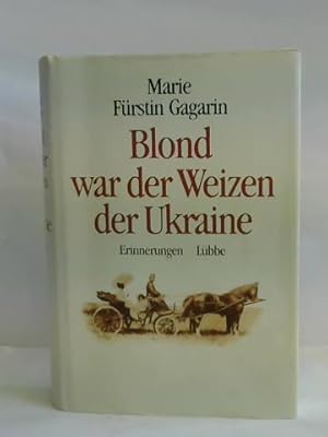 Bild des Verkufers fr Blond war der Weizen der Ukraine. Erinnerungen zum Verkauf von Celler Versandantiquariat