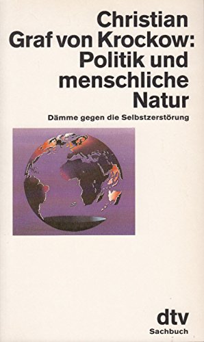 Politik und menschliche Natur: Dämme gegen die Selbstzerstörung