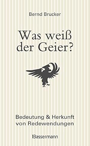 Seller image for Was wei der Geier?: Bedeutung und Herkunft von Redewendungen for sale by Gabis Bcherlager