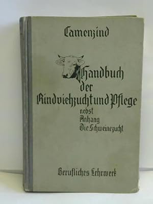 Imagen del vendedor de Handbuch der Rindviehzucht und -Pflege. Bau- und Lebensuerungen, Rassenkunde, Aufzucht, Pflege, Stallanlagen, Anspannung und Ftterung, Verkehr und Handel mit Vieh, Euterbau und Melklehre, Milchuntersuchung und Milchverwertung, Trchtigkeit, Geburtshilfe und Krankheiten des Rindes nebst einer Abhandlung ber die Ausbildung von Fachkrften und einem Abschnitt Die Schweinezucht und einem Sonderteil ber Heilpflanzen und Hausmittel. Berufliches Lehrwerk. Unter Mitarbeit hervorragender Fachleute a la venta por Celler Versandantiquariat